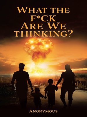 cover image of What the F*ck are we Thinking?